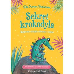 SEKRET KROKODYLA. BAJKOWA TERAPIA TRAUMY I WIĘZI