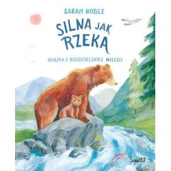 SILNA JAK RZEKA. KSIĄŻKA O RODZICIELSKIEJ MIŁOŚCI II GATUNEK