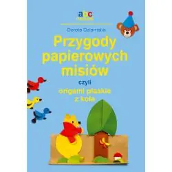 PRZYGODY PAPIEROWYCH MISIÓW CZYLI ORIGAMI PŁASKIE Z KOŁA