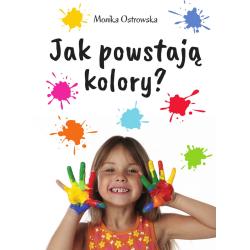 JAK POWSTAJĄ KOLORY?