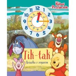 DISNEY KUBUŚ I PRZYJACIELE. TIK-TAK. KSIĄŻKA Z ZEGAREM