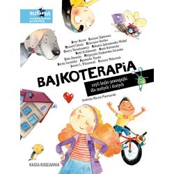 BAJKOTERAPIA CZYLI BAJKIPOMAGAJKI DLA MAŁYCH I DUŻYCH