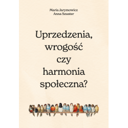 UPRZEDZENIA, WROGOŚĆ CZY SPOŁECZNA HARMONIA?