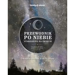 PRZEWODNIK PO NIEBIE. STARGAZING NA ŚWIECIE. LONELY PLANET