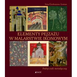 ELEMENTY PEJZAŻU W MALARSTWIE IKONOWYM. PODRĘCZNIK METODYCZNY