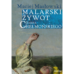 MALARSKI ŻYWOT JÓZEFA CHEŁMOŃSKIEGO