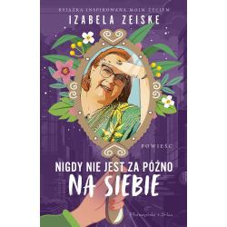 NIGDY NIE JEST ZA PÓŹNO NA SIEBIE