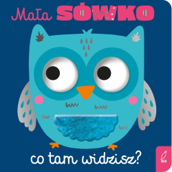 MAŁA SÓWKO. CO TAM WIDZISZ?