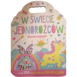 W ŚWIECIE JEDNOROŻCÓW. KOLOROWANKA Z DIAMENCIKAMI