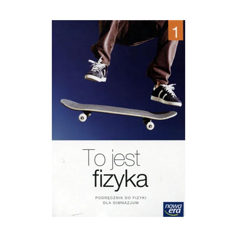 TO JEST FIZYKA. FIZYKA 1 PODRĘCZNIK