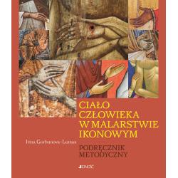CIAŁO CZŁOWIEKA W MALARSTWIE IKONOWYM. PODRĘCZNIK METODYCZNY