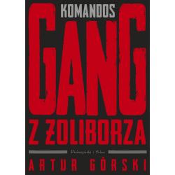 KOMANDOS. GANG Z ŻOLIBORZA. POLSCY GANGSTERZY
