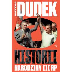 DUDEK O HISTORII. NARODZINY III RP II GATUNEK