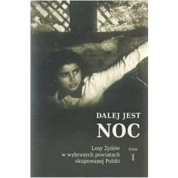 DALEJ JEST NOC. LOSY ŻYDÓW W WYBRANYCH POWIATACH OKUPOWANEJ POLSKI 1