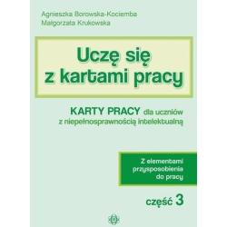 UCZĘ SIĘ Z KARTAMI PRACY. CZĘŚĆ 3 KARTY PRACY DLA UCZNIÓW Z NIEPEŁNOSPRAWNOŚCIĄ INTELEKTUALNĄ