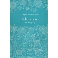 KOBIECE SERCE. 101 MEDYTACJI