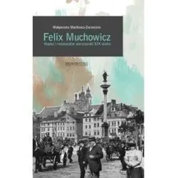 FELIX MUCHOWICZ. RESTAURATOR I KUPIEC WARSZAWSKI Z XIX WIEKU