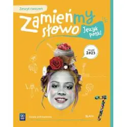 ZAMIEŃMY SŁOWO. JĘZYK POLSKI ZESZYT ĆWICZEŃ KLASA 7 SZKOŁA PODSTAWOWA