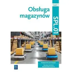 OBSŁUGA MAGAZYNÓW SPL.01. PODRĘCZNIK DO NAUKI ZAWODU CZĘŚĆ 2