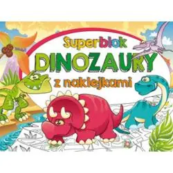 DINOZAURY. SUPERBLOK Z NAKLEJKAMI