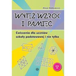 WYTĘŻ WZROK I PAMIĘĆ ĆWICZENIA DLA UCZNIÓW SZKOŁY PODSTAWOWEJ I NIE TYLKO BYSTRE OKO