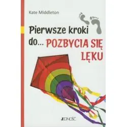 PIERWSZE KROKI DO POZBYCIA SIĘ LĘKU
