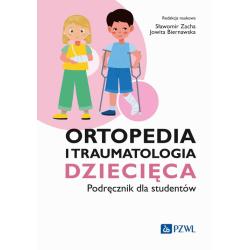ORTOPEDIA I TRAUMATOLOGIA DZIECIĘCA PODRĘCZNIK DLA STUDENTÓW