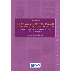 LINGUA ERAZMA Z ROTTERDAMU W STAROPOLSKIM PRZEKŁADZIE WARSZTAT PRACY TŁUMACZA W XVI WIEKU