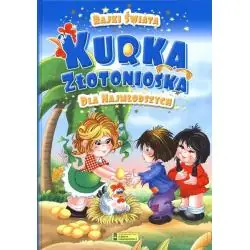 KURKA ZŁOTONIOSKA. BAJKI ŚWIATA DLA NAJMŁODSZYCH
