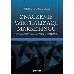 ZNACZENIE WIRTUALIZACJI MARKETINGU W SIECIOWYM KREOWANIU WARTOŚCI
