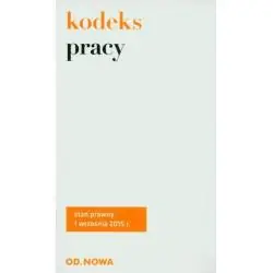 KODEKS PRACY. STAN PRAWNY NA DZIEŃ 1 WRZEŚNIA 2015R.