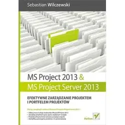 MS PROJECT 2013 I MS PROJECT SERVER 2013 EFEKTYWNE ZARZĄDZANIE PROJEKTEM I PORTFELEM PROJEKTÓW