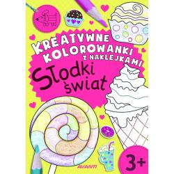 SŁODKI ŚWIAT. KREATYWNE KOLOROWANKI Z NAKLEJKAMI 3+