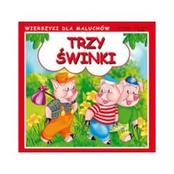 TRZY ŚWINKI. WIERSZYKI DLA MALUCHÓW