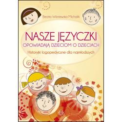 NASZE JĘZYCZKI OPOWIADAJĄ DZIECIOM O DZIECIACH. HISTORYJKI LOGOPEDYCZNE DLA NAJMŁODSZYCH
