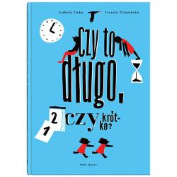 CZY TO DŁUGO, CZY KRÓTKO?