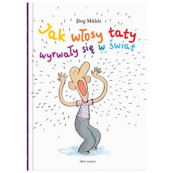 JAK WŁOSY TATY WYRWAŁY SIĘ W ŚWIAT