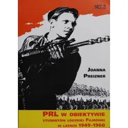 PRL W OBIEKTYWIE STUDENTÓW ŁÓDZKIEJ FILMÓWKI W LATACH 1949-1960