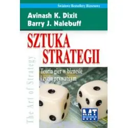 SZTUKA STRATEGII. TEORIA GIER W BIZNESIE I ŻYCIU PRYWATNYM