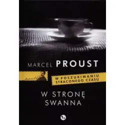 W STRONĘ SWANNA. W POSZUKIWANIU STRACONEGO CZASU