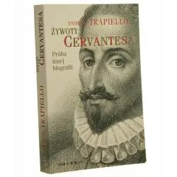 ŻYWOTY CERVANTESA. PRÓBA INNEJ BIOGRAFII