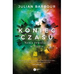 KONIEC CZASU. NOWA REWOLUCJA W FIZYCE