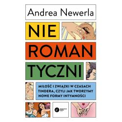 NIEROMANTYCZNI. MIŁOŚĆ I ZWIĄZKI W CZASACH TINDERA CZYLI JAK TWORZYMY NOWE FORMY INTYMNOŚCI