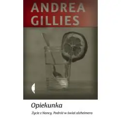 OPIEKUNKA. ŻYCIE Z NANCY. PODRÓŻ W ŚWIAT ALZHEIMERA