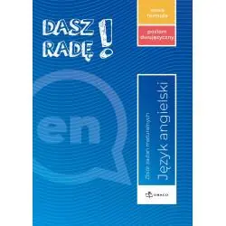 DASZ RADĘ! POZIOM DWUJĘZYCZNY, ANGIELSKI ZBIÓR ZADAŃ MATURALNYCH NOWA FORMUŁA.