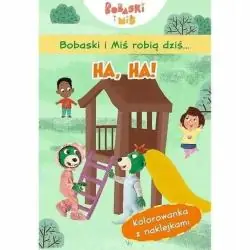 BOBASKI I MIŚ ROBIĄ DZIŚ... HA, HA! KOLOROWANKA Z NAKLEJKAMI