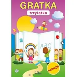 GRATKA TRZYLATKA. KSIĄŻECZKA Z NAKLEJKAMI