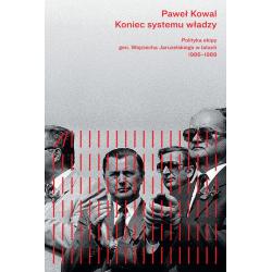 KONIEC SYSTEMU WŁADZY. POLITYKA EKIPY GEN. WOJCIECHA JARUZELSKIEGO 1986-1989