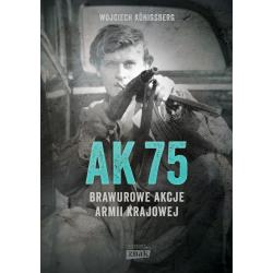 AK75. BRAWUROWE AKCJE ARMII KRAJOWEJ