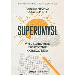 SUPERUMYSŁ. MYŚL KLAROWNIE I SKUTECZNIE KAŻDEGO DNIA
